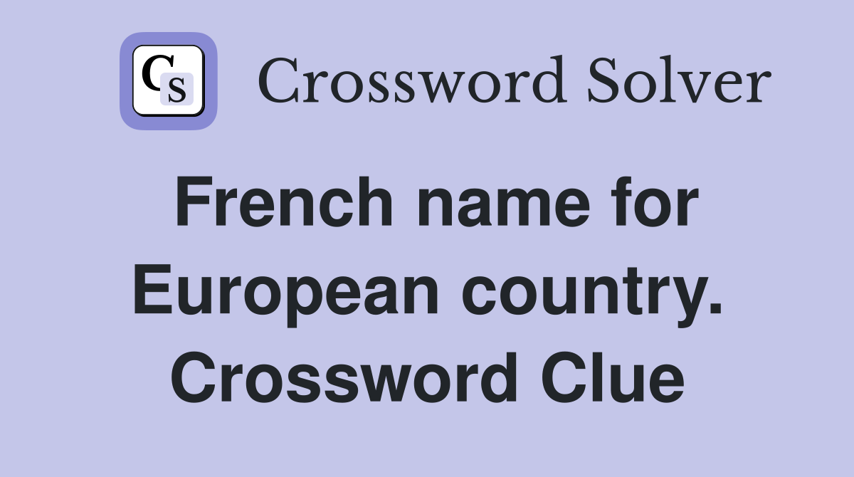 French name for European country. Crossword Clue