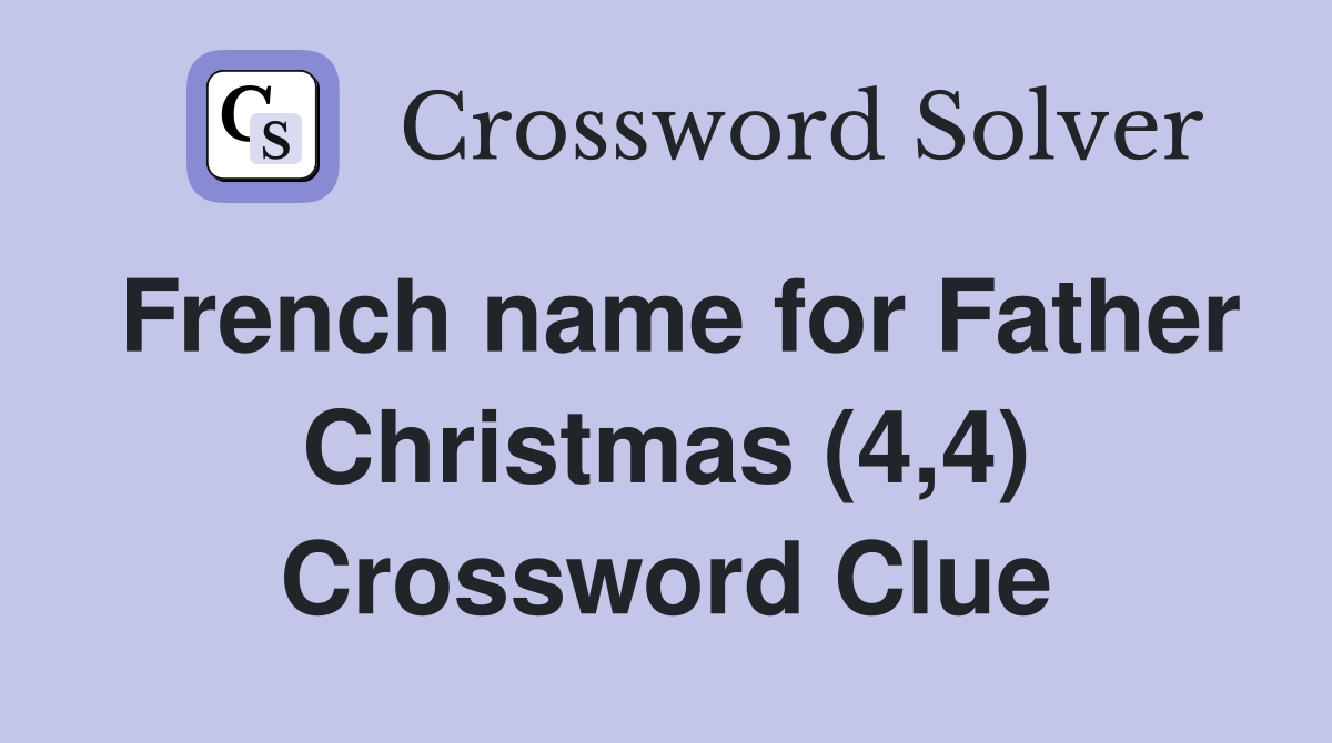 French name for Father Christmas (4,4) Crossword Clue