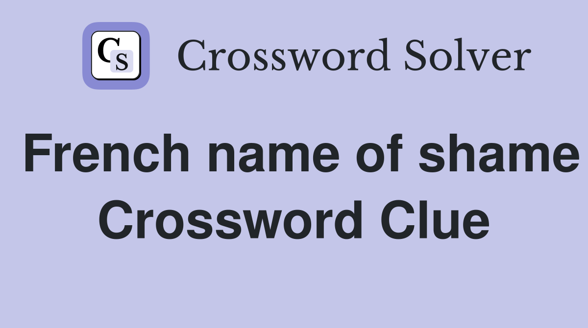 French name of shame Crossword Clue
