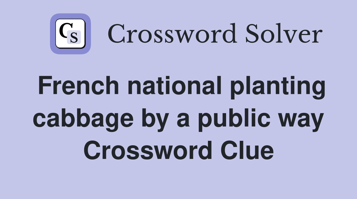 French national planting cabbage by a public way Crossword Clue