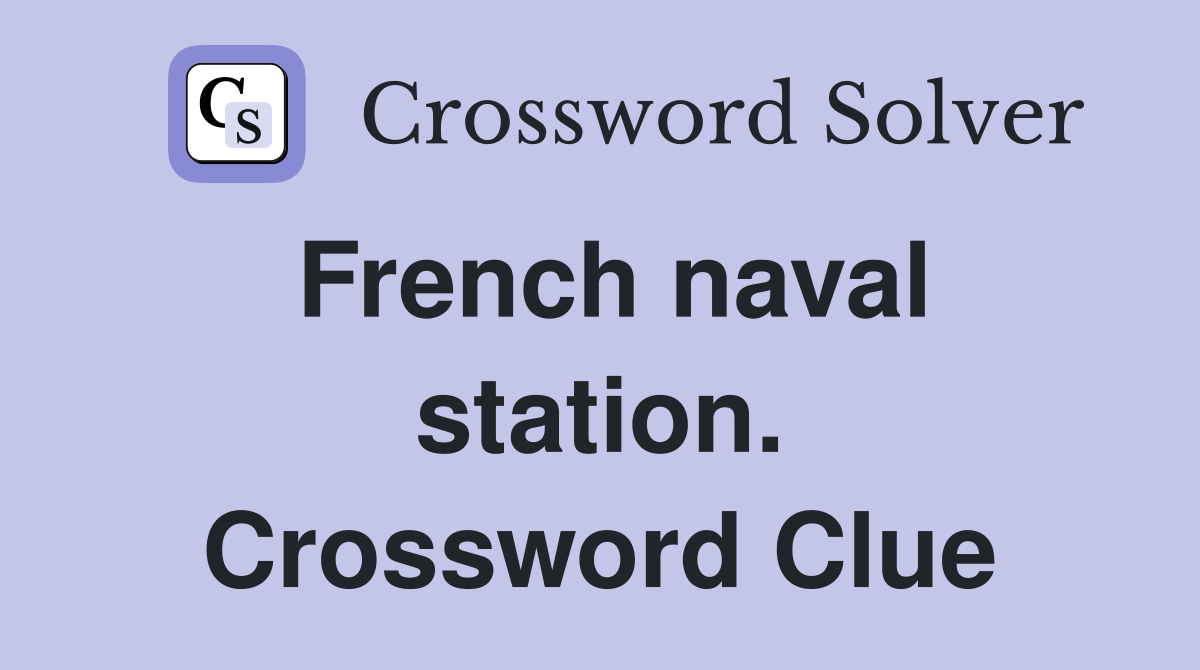 French naval station. Crossword Clue