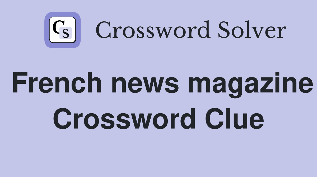 French news magazine Crossword Clue