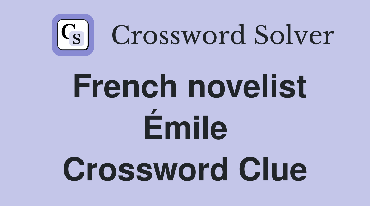 French novelist Émile Crossword Clue