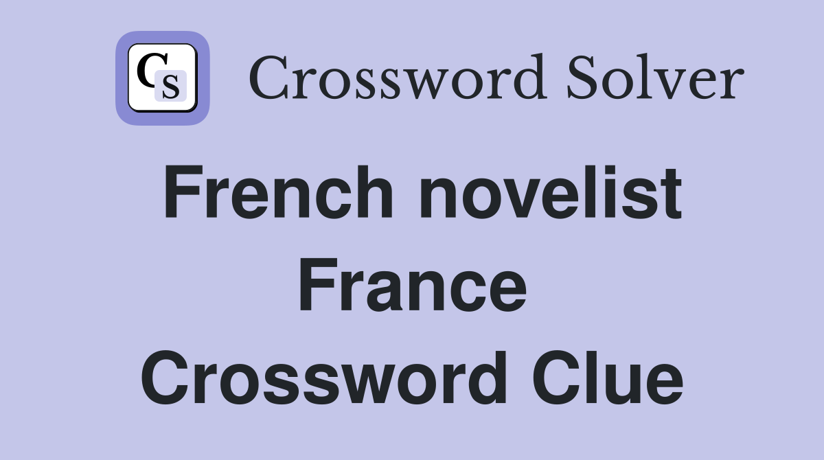 French novelist France Crossword Clue