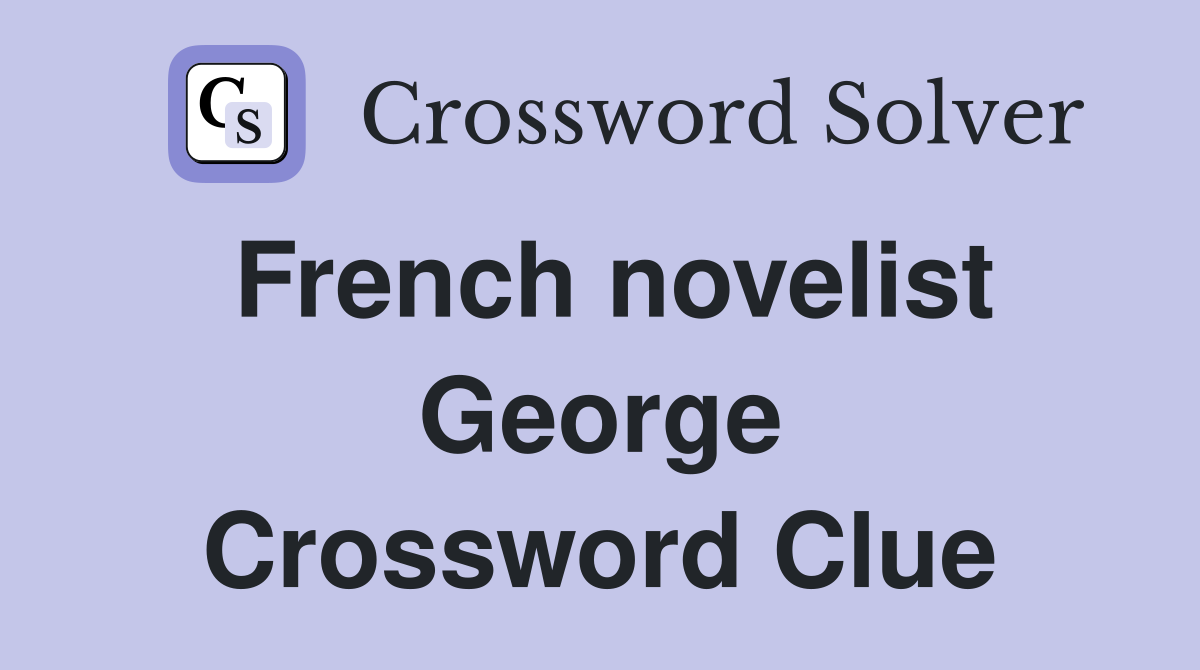 French novelist George Crossword Clue