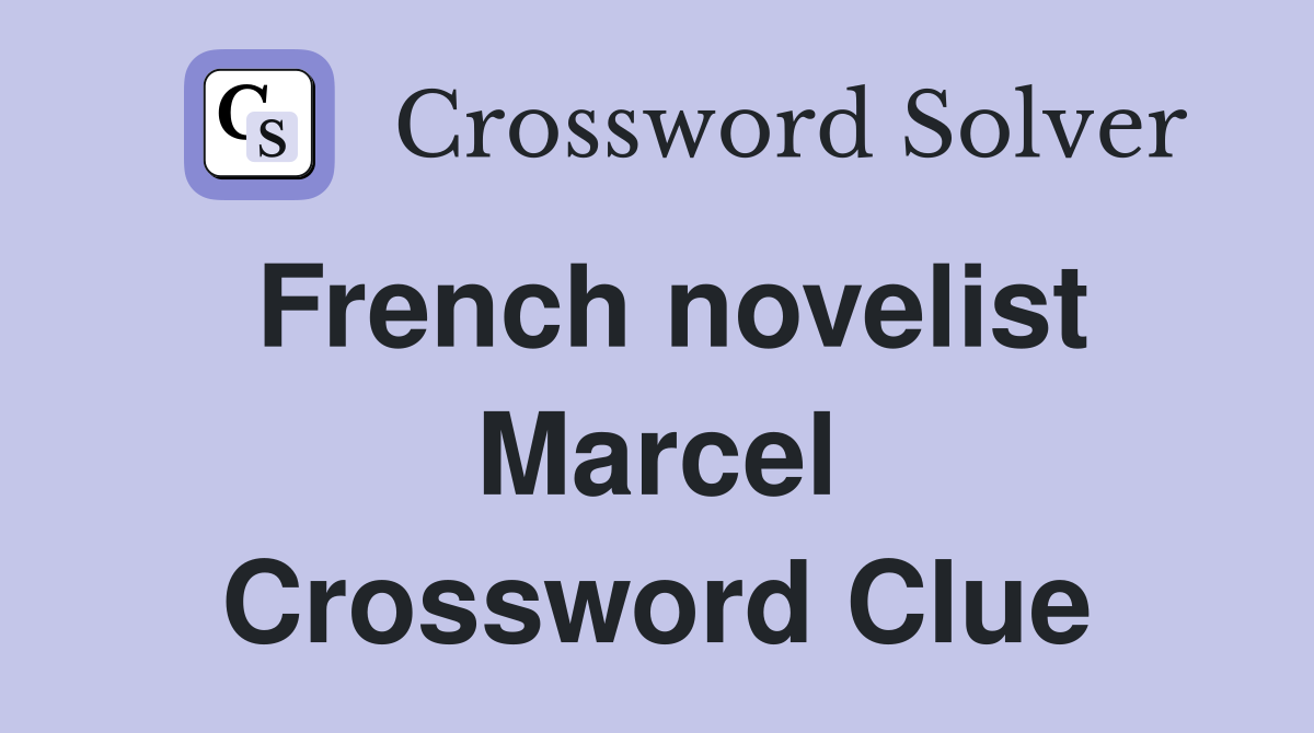 French novelist Marcel Crossword Clue