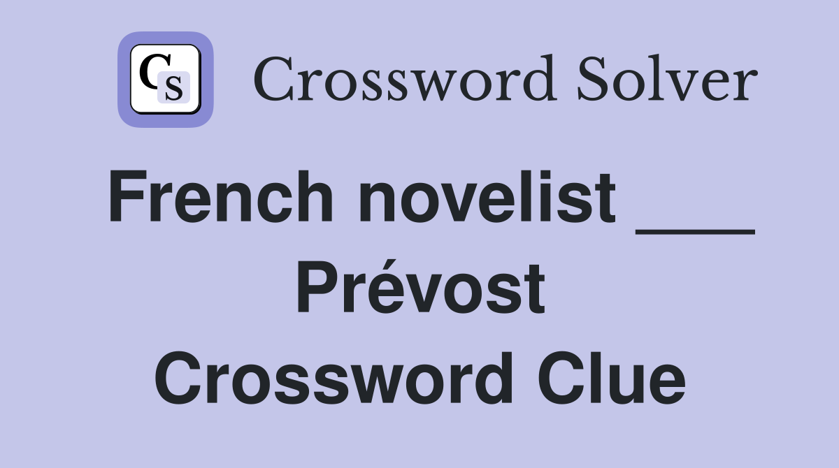 French novelist ___ Prévost Crossword Clue
