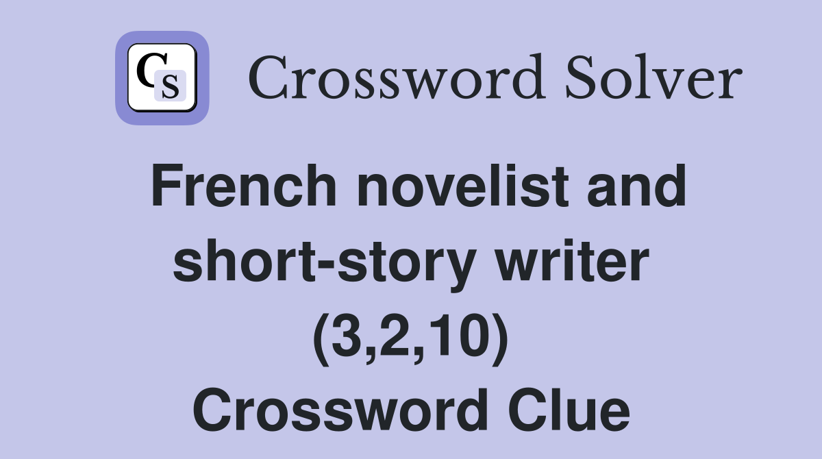 French novelist and short-story writer (3,2,10) Crossword Clue