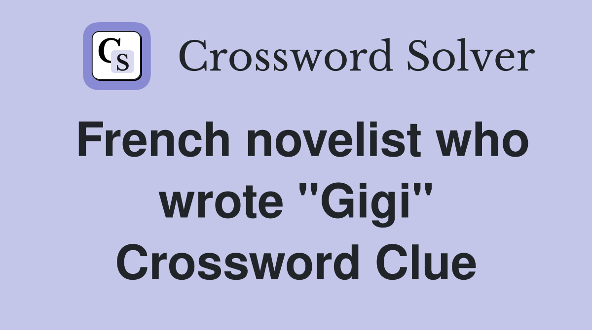 French novelist who wrote "Gigi" Crossword Clue