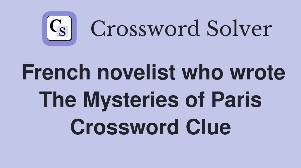 French novelist who wrote The Mysteries of Paris Crossword Clue