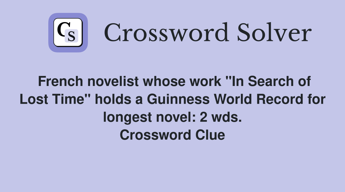 French novelist whose work "In Search of Lost Time" holds a Guinness World Record for longest novel: 2 wds. Crossword Clue