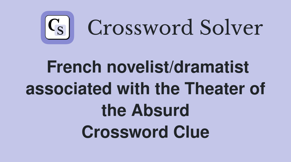 French novelist/dramatist associated with the Theater of the Absurd Crossword Clue