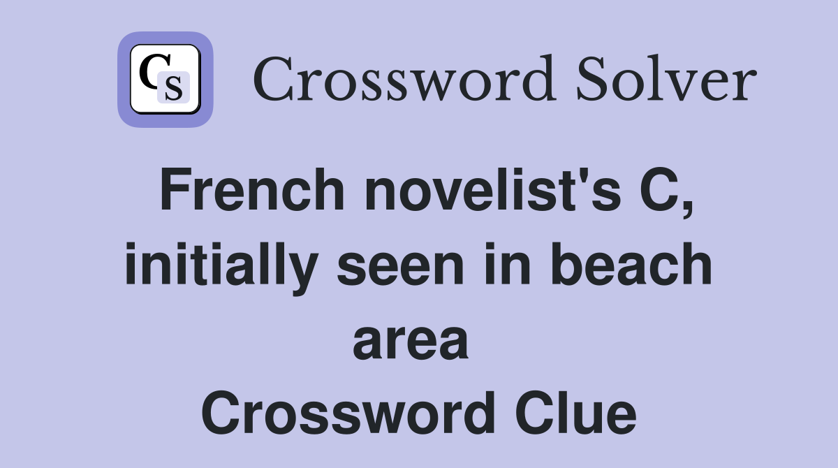 French novelist's C, initially seen in beach area  Crossword Clue