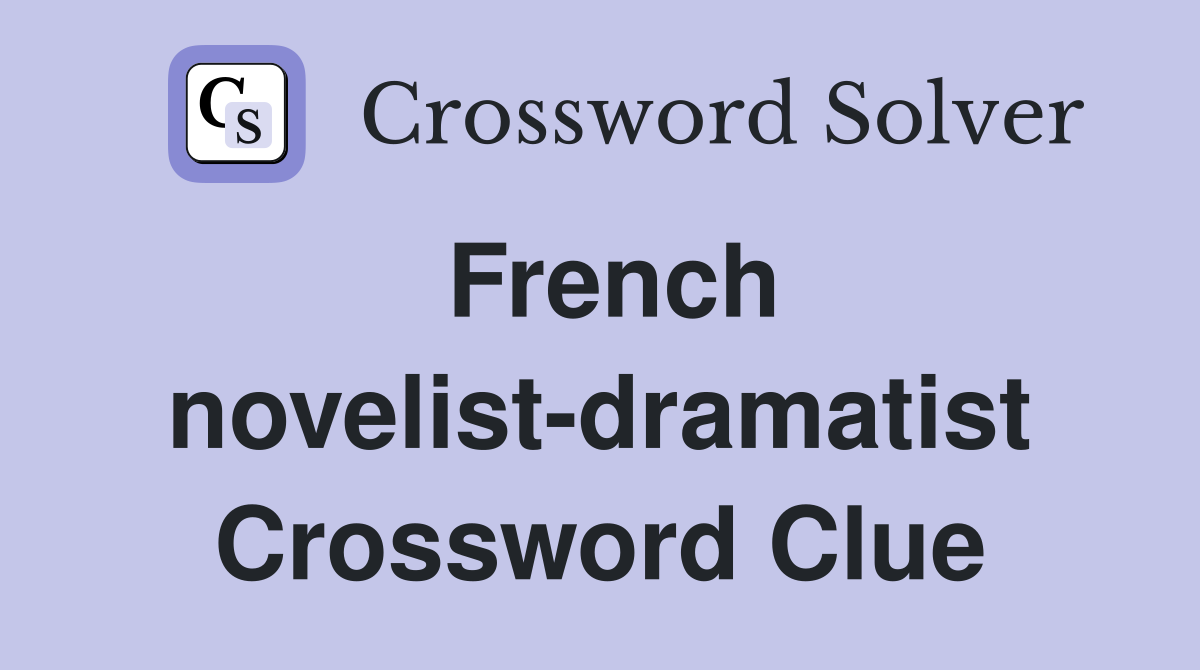 French novelist-dramatist Crossword Clue
