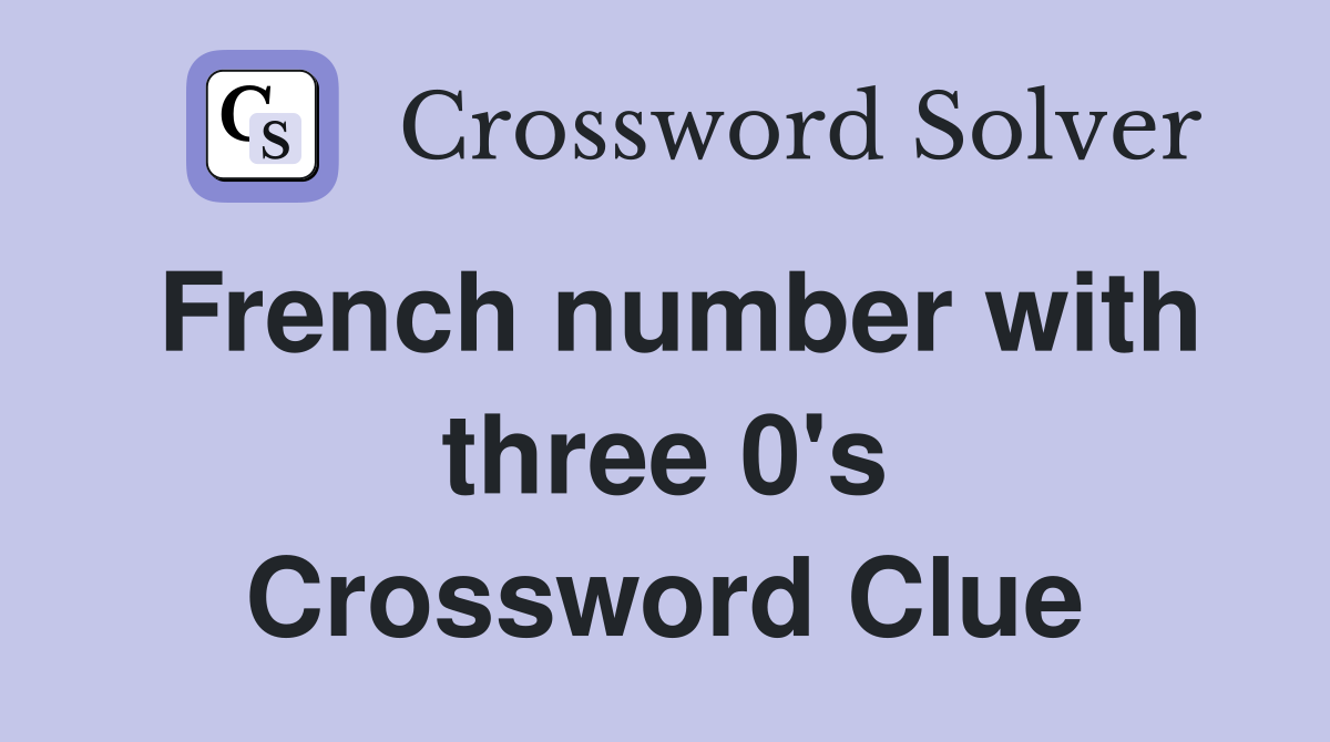 French number with three 0's Crossword Clue