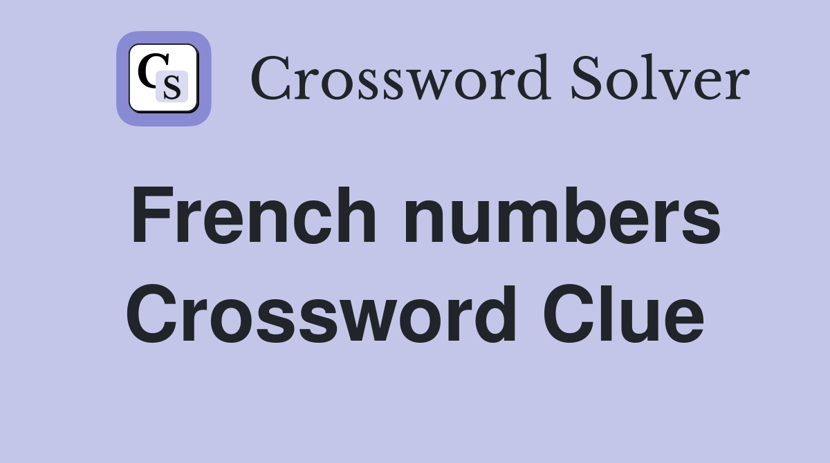 French numbers Crossword Clue