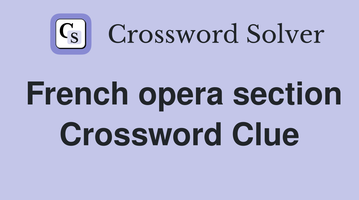 French opera section Crossword Clue