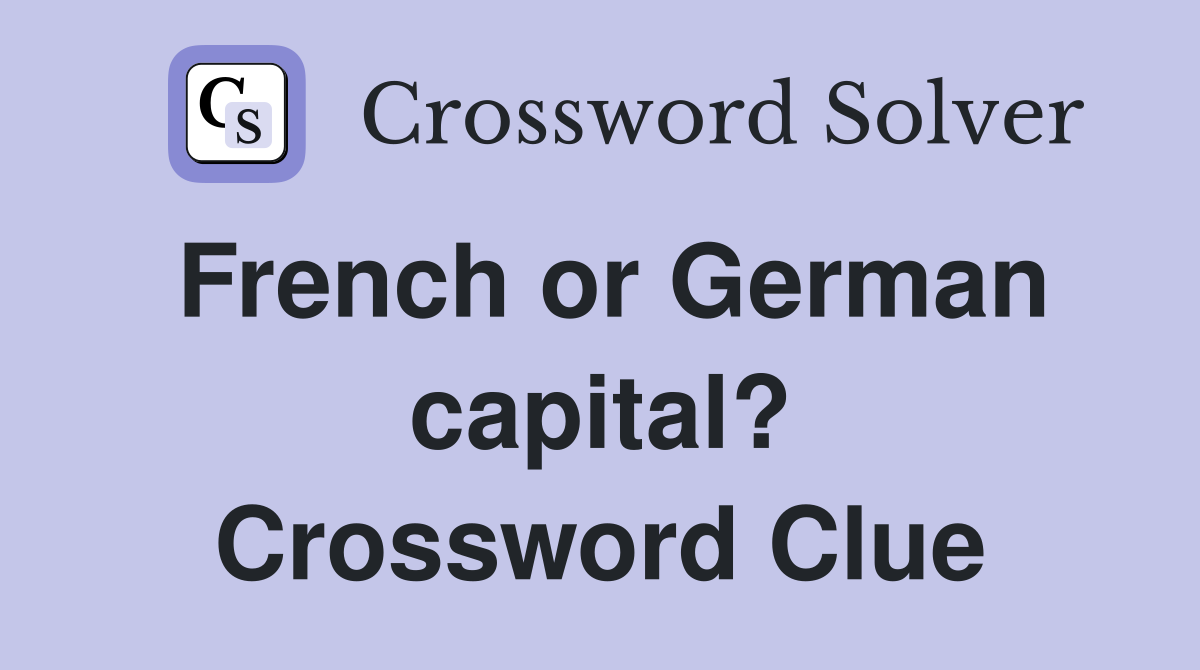 French or German capital? Crossword Clue