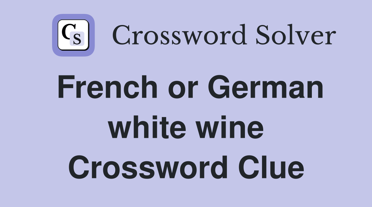 French or German white wine Crossword Clue