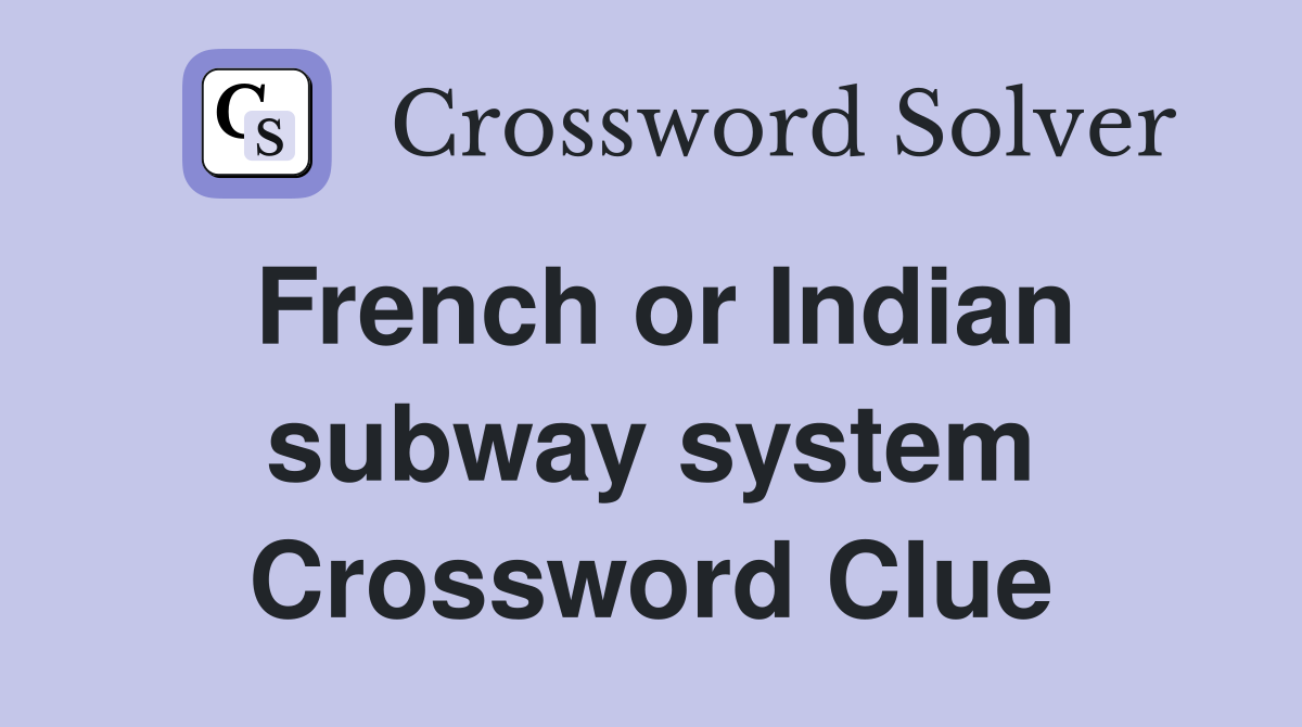 French or Indian subway system Crossword Clue