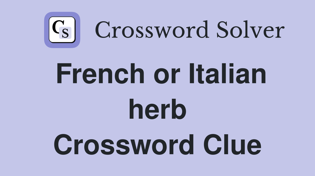 French or Italian herb Crossword Clue
