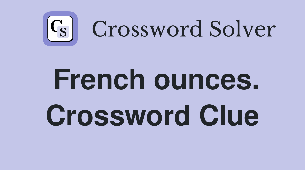 French ounces. Crossword Clue