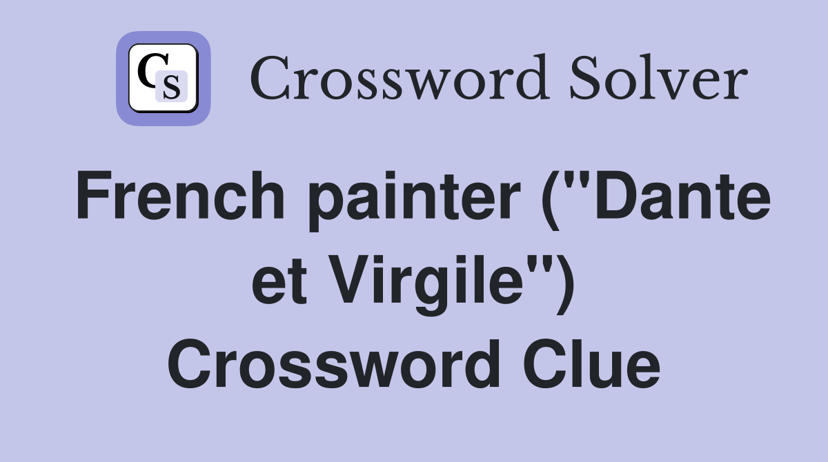 French painter ("Dante et Virgile") Crossword Clue