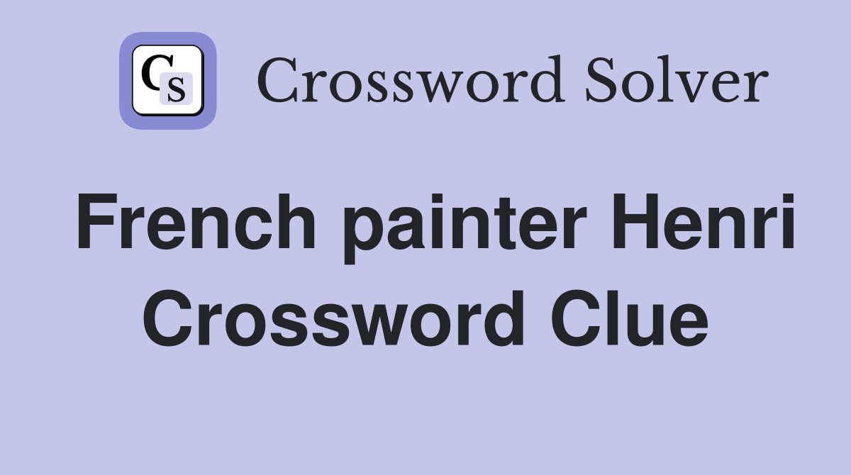 French painter Henri Crossword Clue
