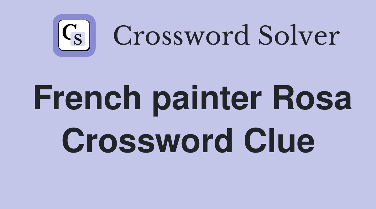 French painter Rosa Crossword Clue