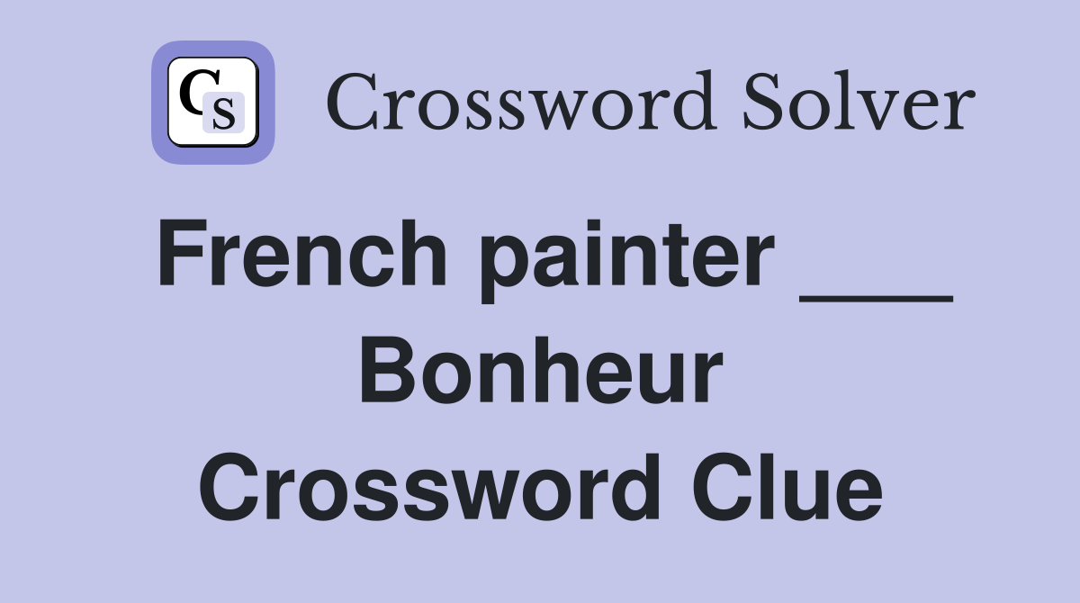 French painter ___ Bonheur Crossword Clue