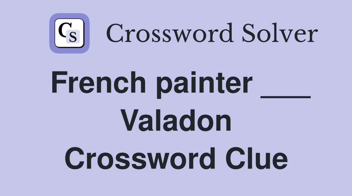 French painter ___ Valadon Crossword Clue