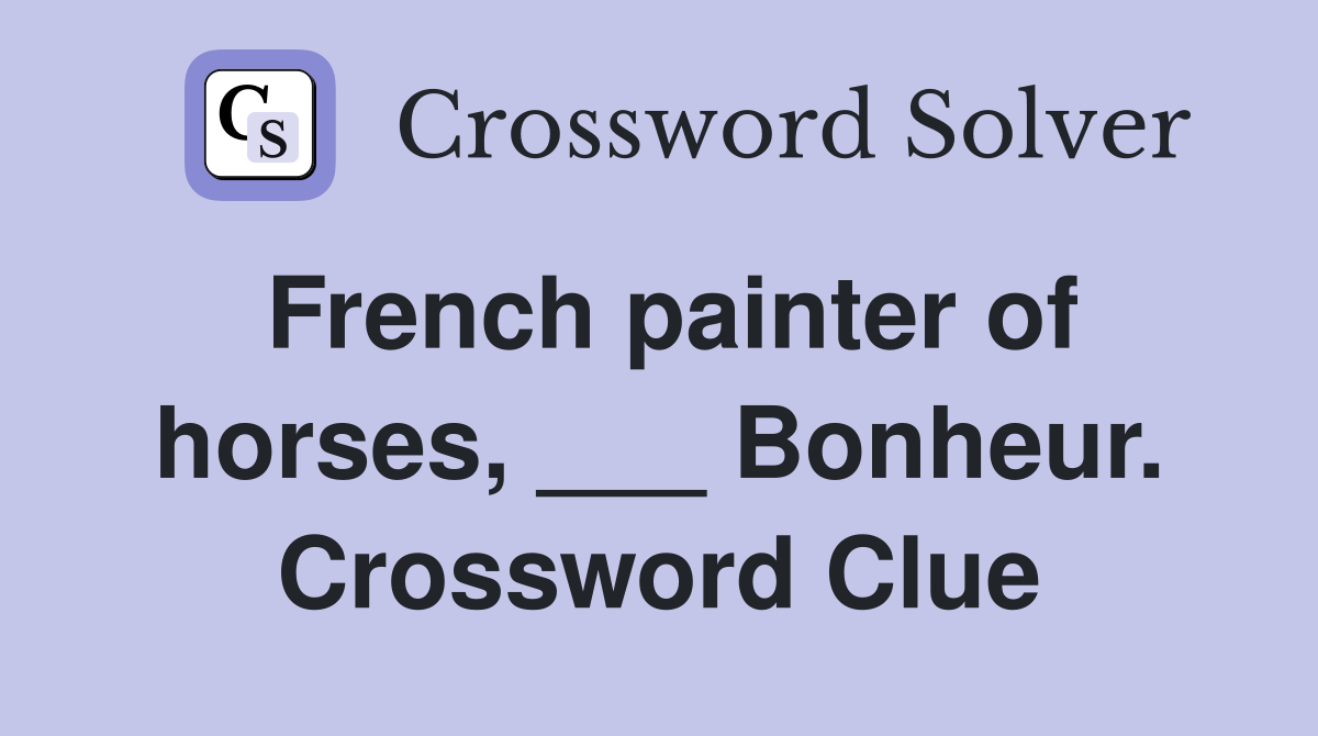 French painter of horses, ___ Bonheur. Crossword Clue