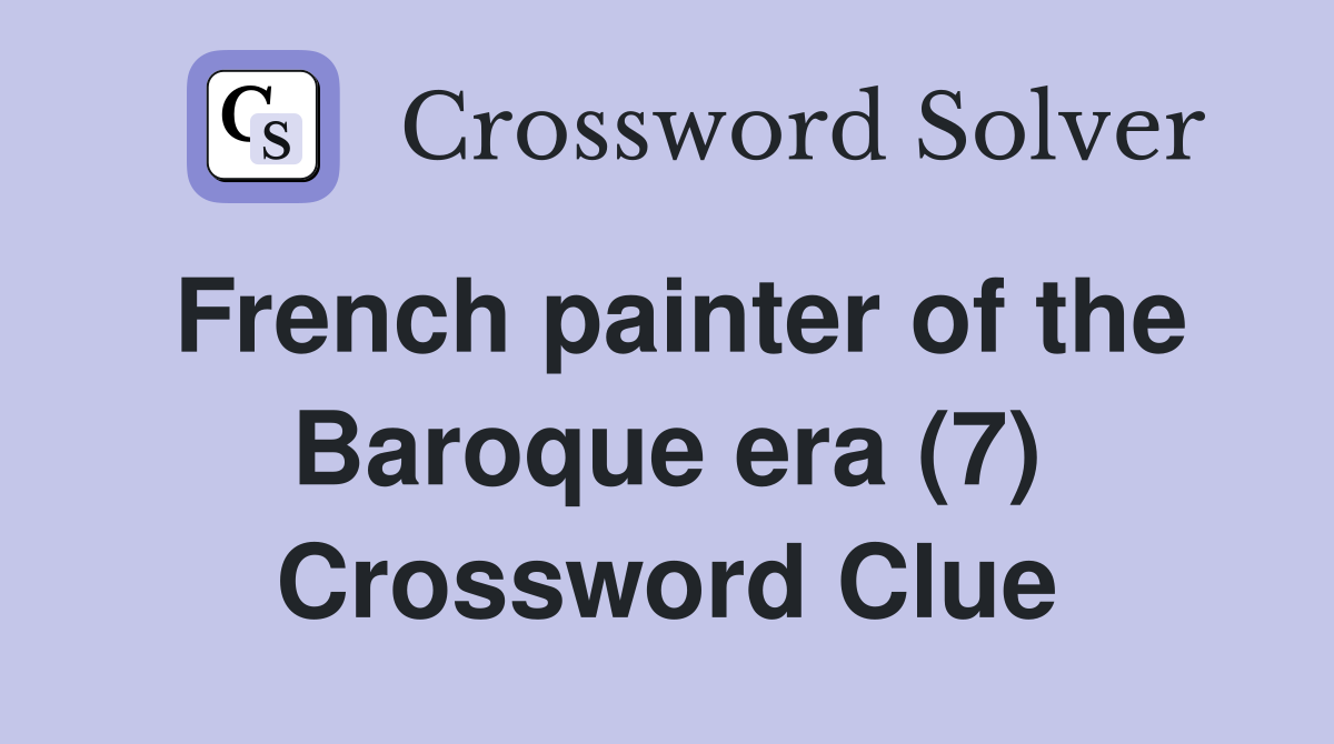 French painter of the Baroque era (7) Crossword Clue