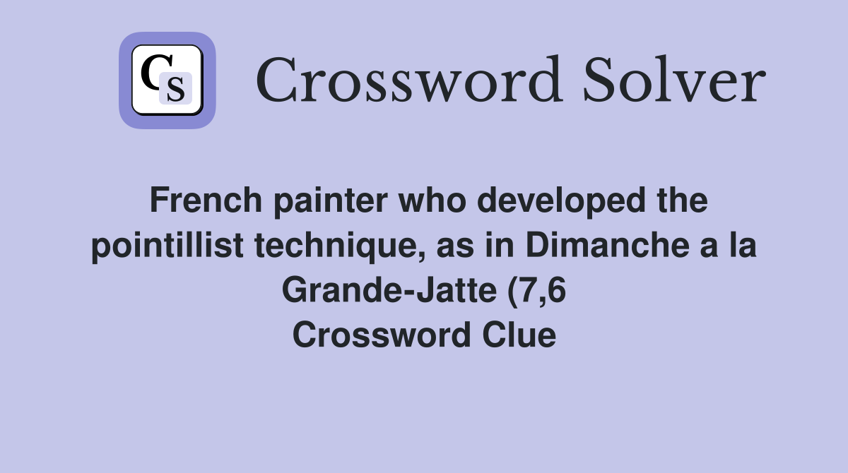 French painter who developed the pointillist technique as in Dimanche French painter who developed the pointillist technique as in Dimanche