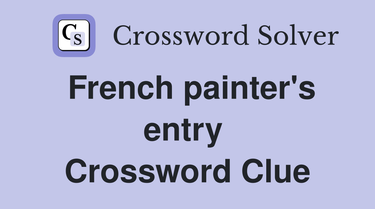 French painter's entry  Crossword Clue