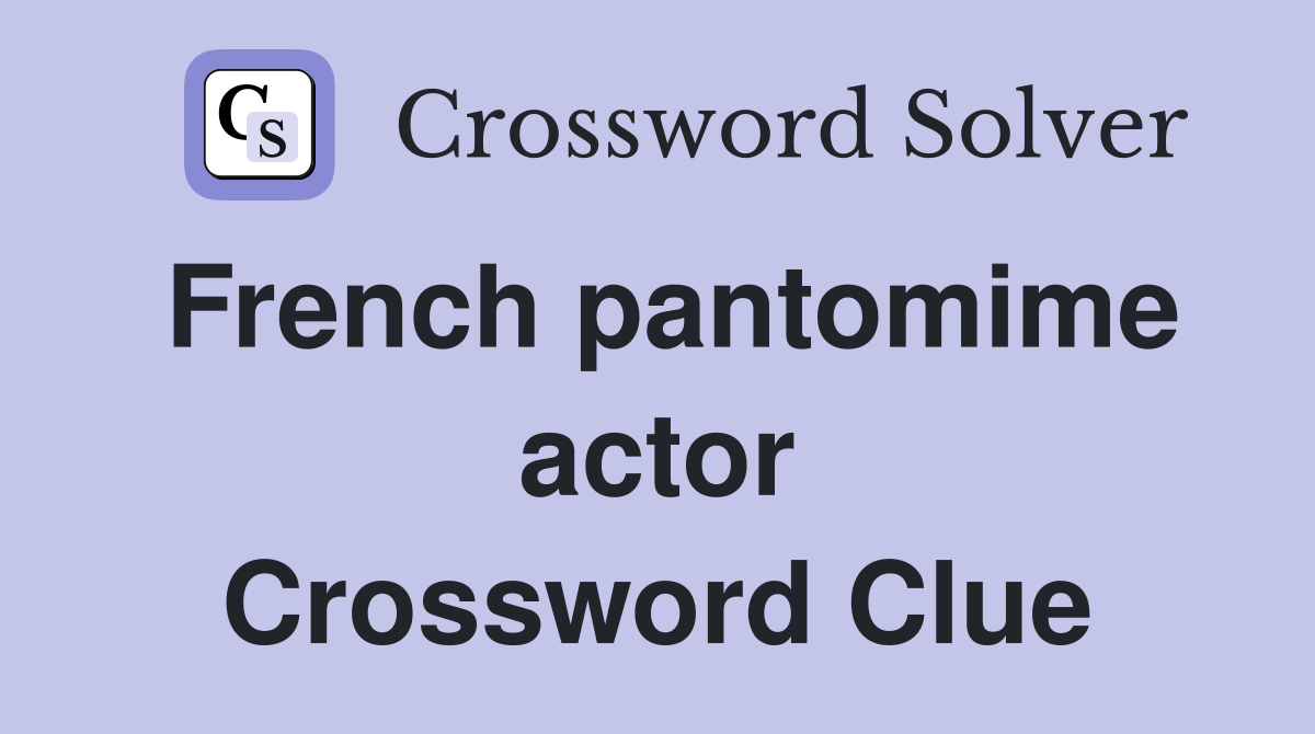 French pantomime actor Crossword Clue