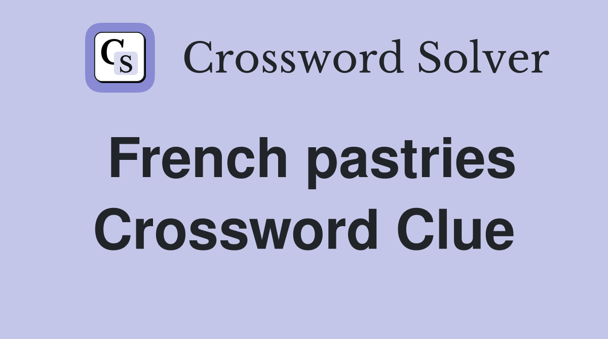 French pastries Crossword Clue