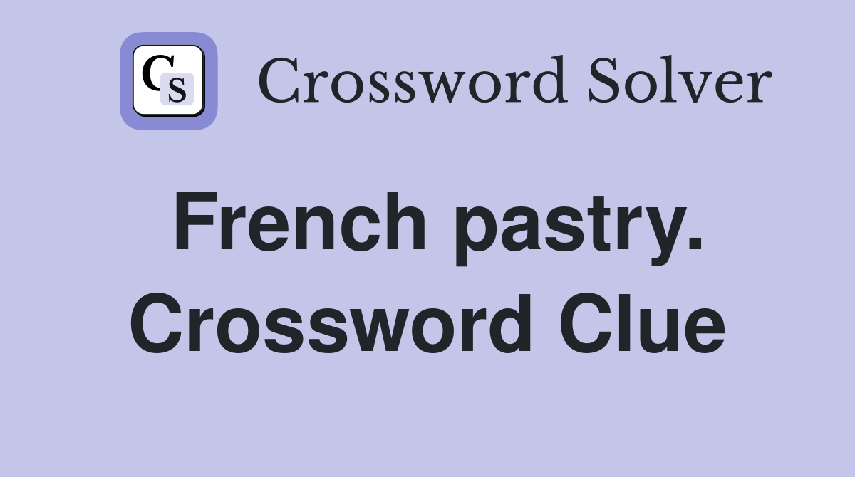 French pastry. Crossword Clue