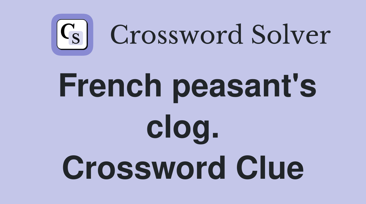 French peasant's clog. Crossword Clue