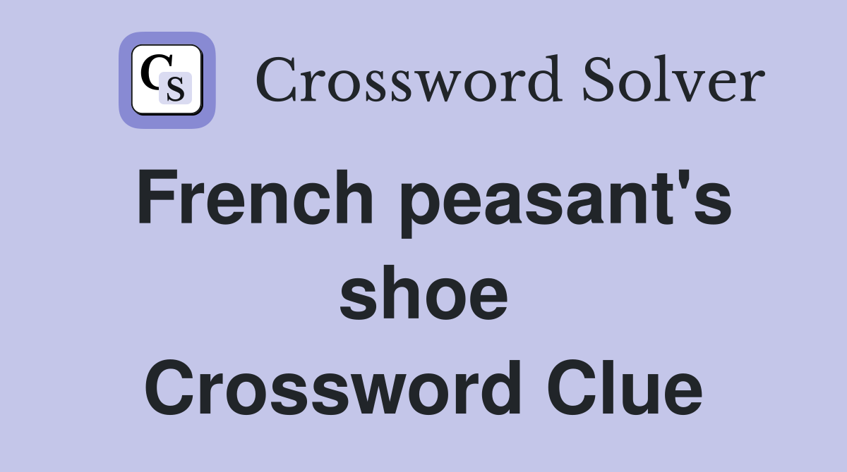 French peasant's shoe Crossword Clue