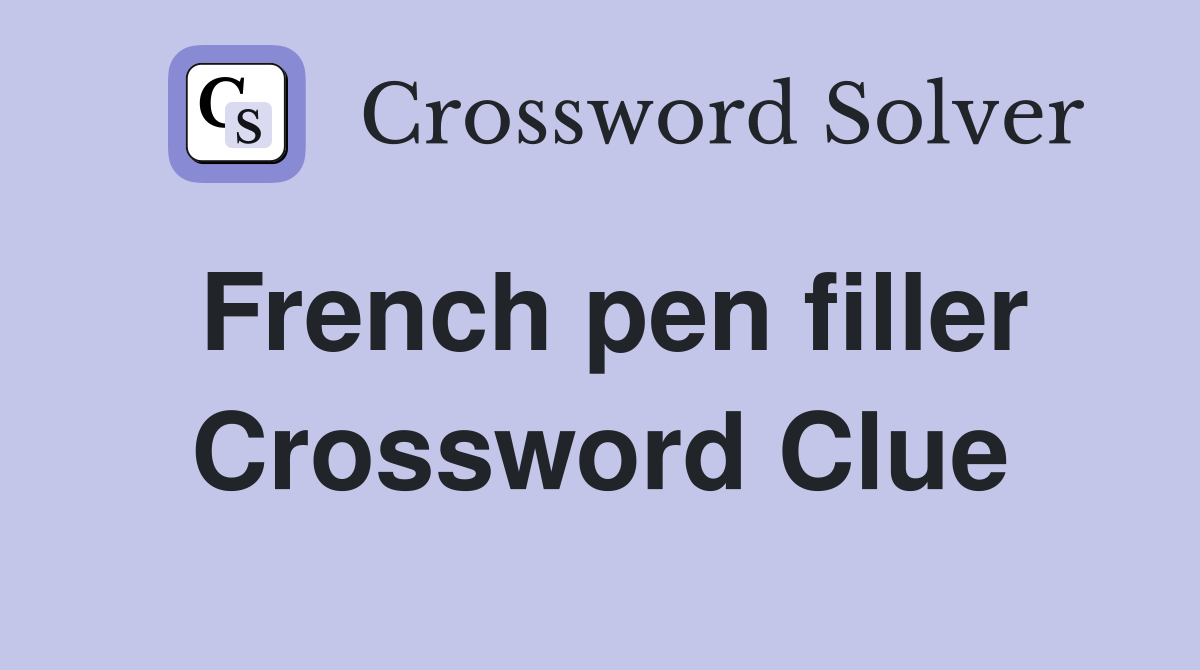 French pen filler Crossword Clue