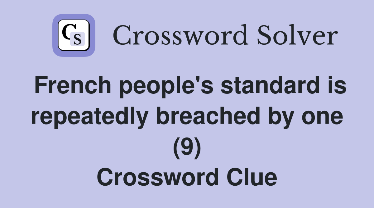 French people's standard is repeatedly breached by one (9) Crossword Clue