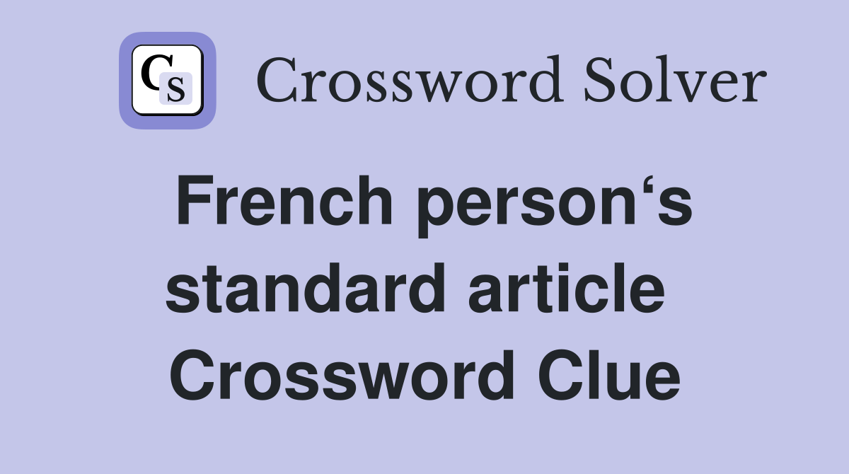 French person‘s standard article  Crossword Clue