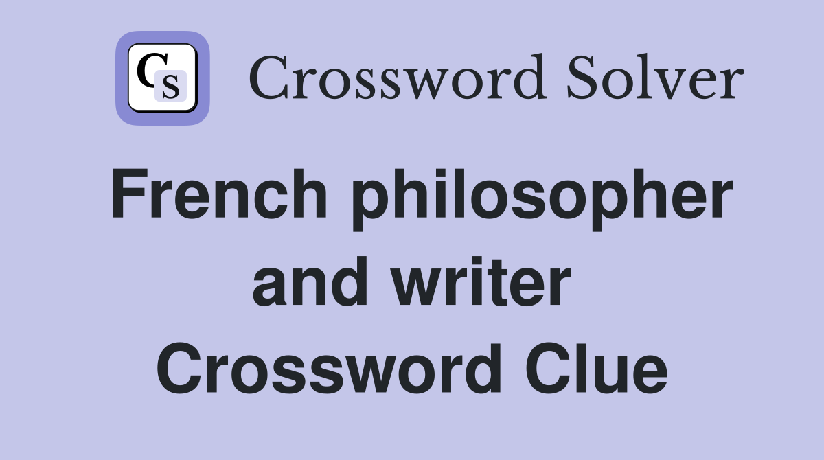 French philosopher and writer Crossword Clue