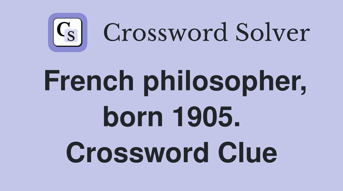 French philosopher, born 1905. Crossword Clue