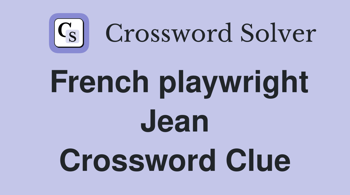 French playwright Jean Crossword Clue