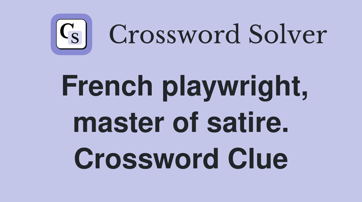 French playwright, master of satire. Crossword Clue