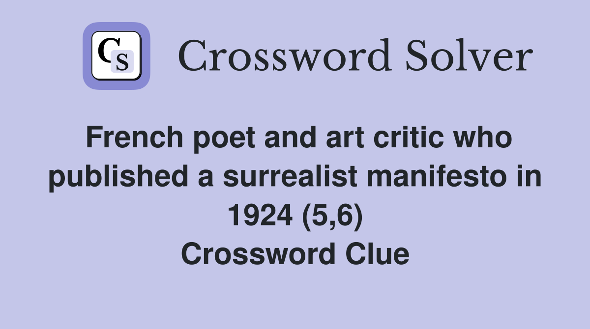 French poet and art critic who published a surrealist manifesto in 1924 (5,6) Crossword Clue