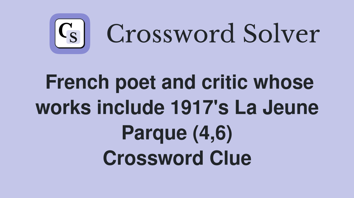 French poet and critic whose works include 1917's La Jeune Parque (4,6) Crossword Clue