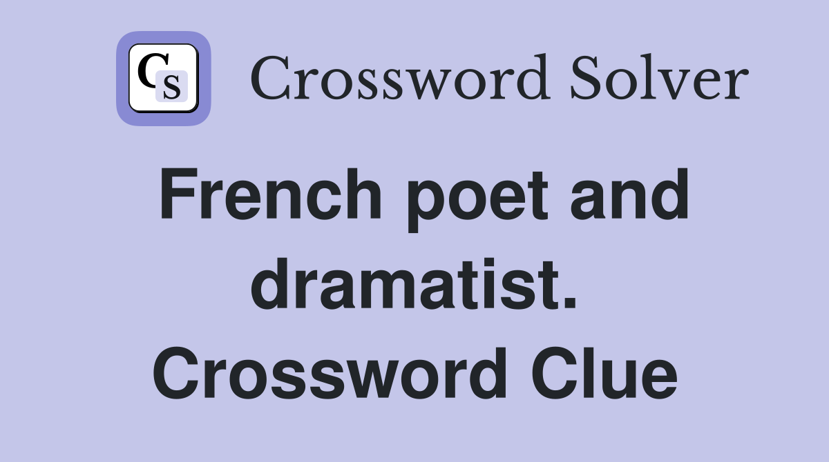 French poet and dramatist. Crossword Clue